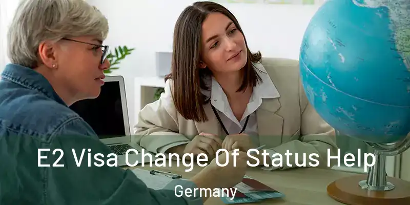  E2 Visa Change Of Status Help Germany