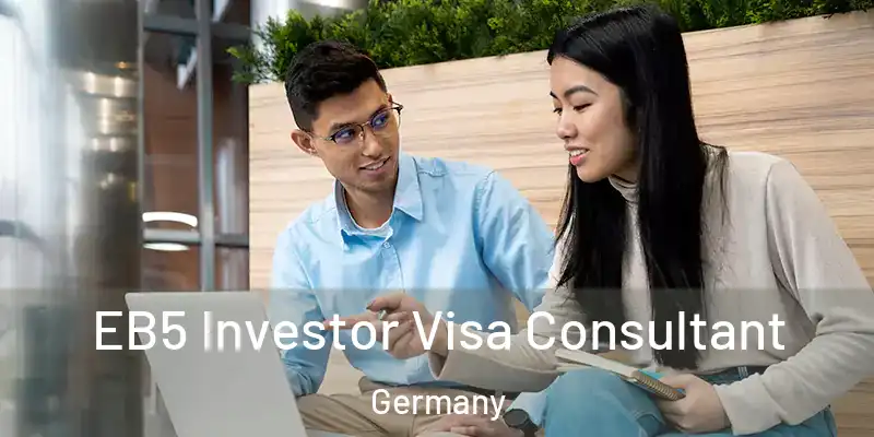  EB5 Investor Visa Consultant Germany