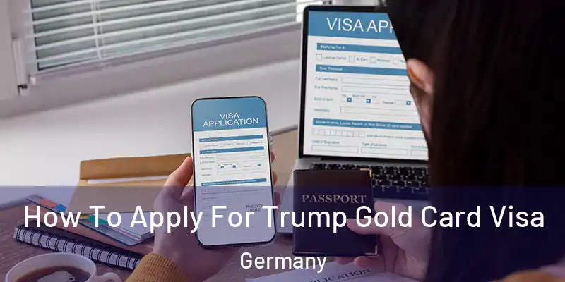  How To Apply For Trump Gold Card Visa Germany
