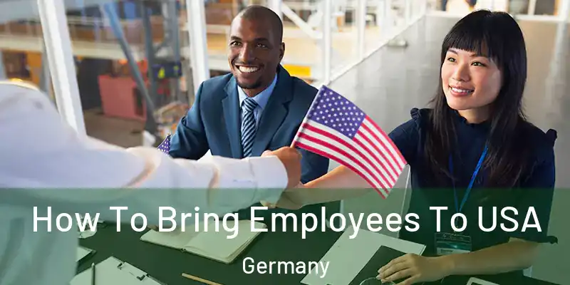 How To Bring Employees To USA Germany